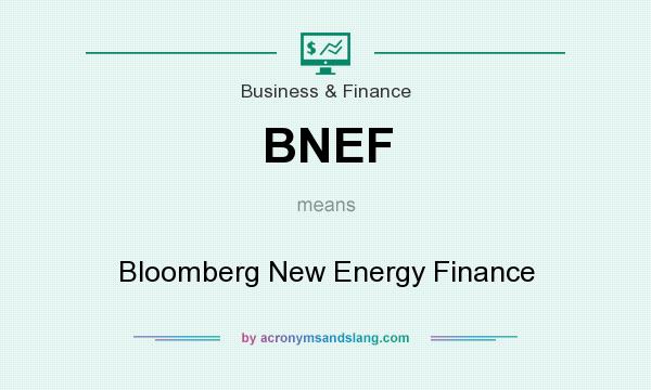 What does BNEF mean? It stands for Bloomberg New Energy Finance