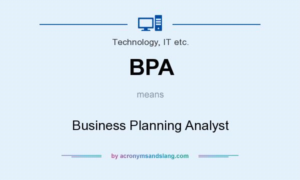 What does BPA mean? It stands for Business Planning Analyst
