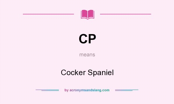 What does CP mean? It stands for Cocker Spaniel