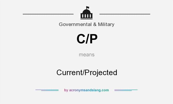 What does C/P mean? It stands for Current/Projected