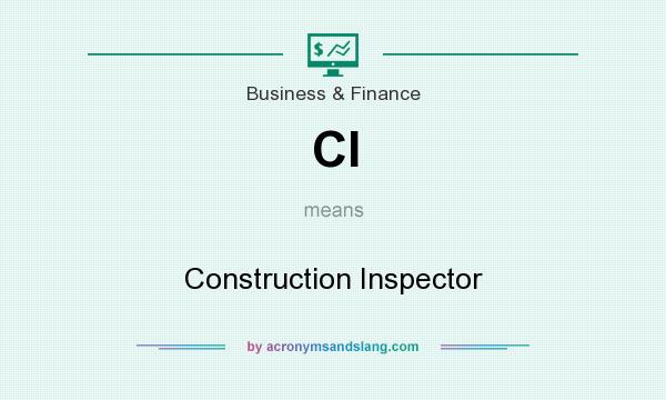 What does CI mean? It stands for Construction Inspector