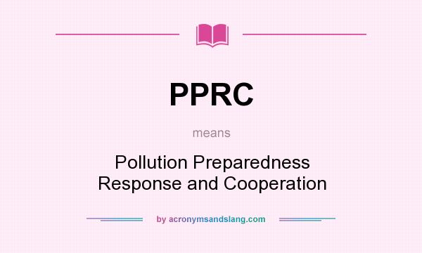 What does PPRC mean? It stands for Pollution Preparedness Response and Cooperation