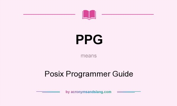 What does PPG mean? It stands for Posix Programmer Guide