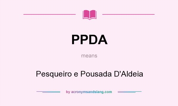 What does PPDA mean? It stands for Pesqueiro e Pousada D`Aldeia
