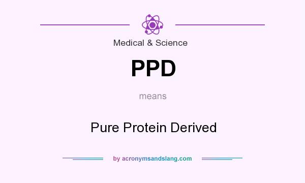 What does PPD mean? It stands for Pure Protein Derived