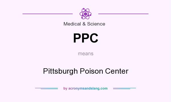 What does PPC mean? It stands for Pittsburgh Poison Center