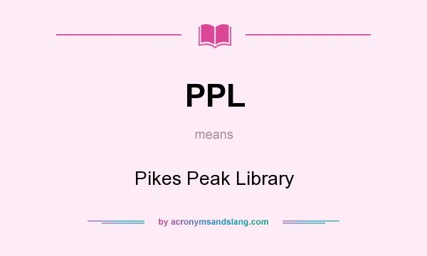 What does PPL mean? It stands for Pikes Peak Library