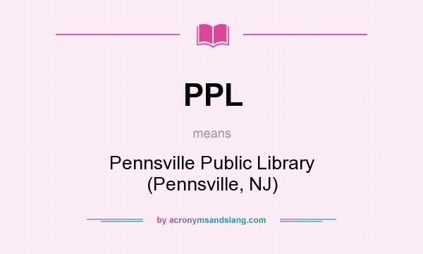 What does PPL mean? It stands for Pennsville Public Library (Pennsville, NJ)