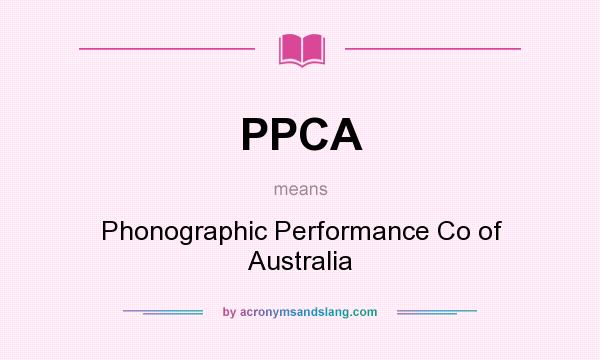What does PPCA mean? It stands for Phonographic Performance Co of Australia
