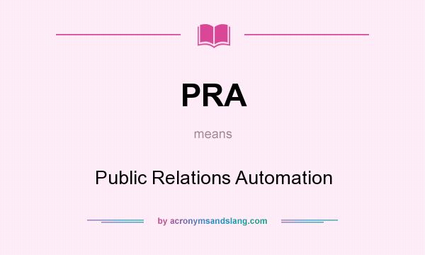 What does PRA mean? It stands for Public Relations Automation
