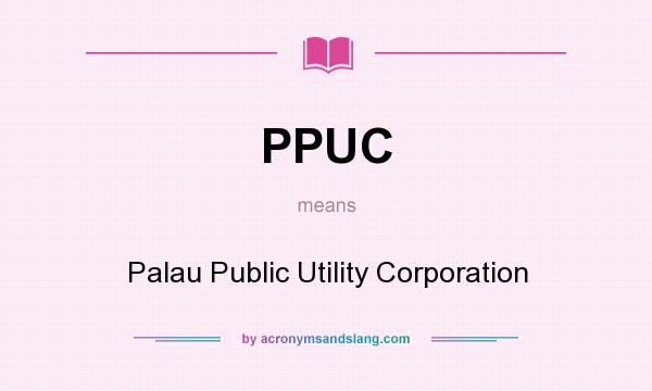 What does PPUC mean? It stands for Palau Public Utility Corporation