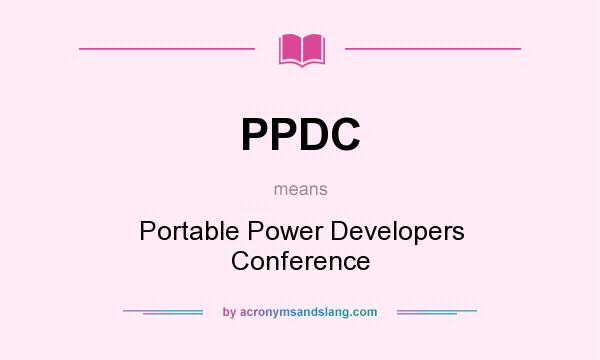 What does PPDC mean? It stands for Portable Power Developers Conference
