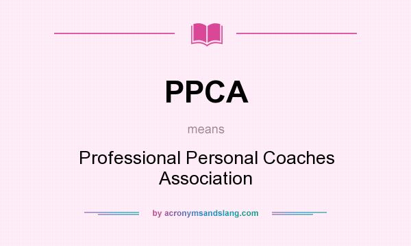 What does PPCA mean? It stands for Professional Personal Coaches Association