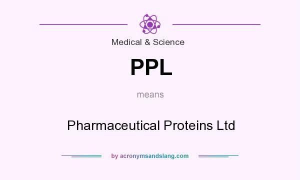 What does PPL mean? It stands for Pharmaceutical Proteins Ltd
