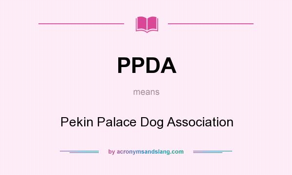 What does PPDA mean? It stands for Pekin Palace Dog Association