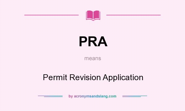 What does PRA mean? It stands for Permit Revision Application