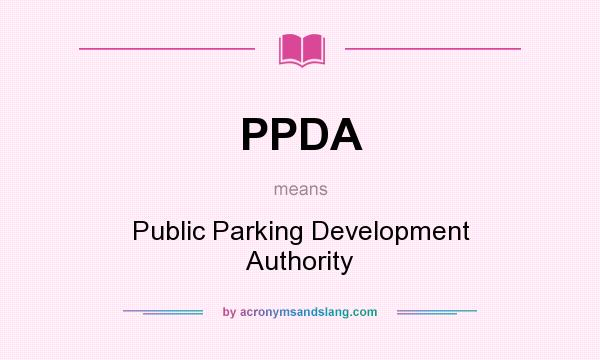 What does PPDA mean? It stands for Public Parking Development Authority