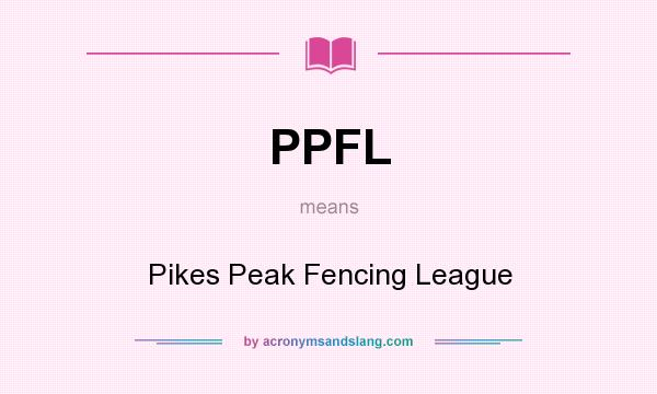 What does PPFL mean? It stands for Pikes Peak Fencing League