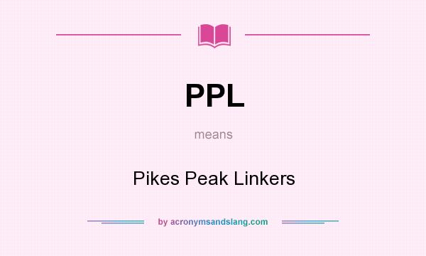 What does PPL mean? It stands for Pikes Peak Linkers
