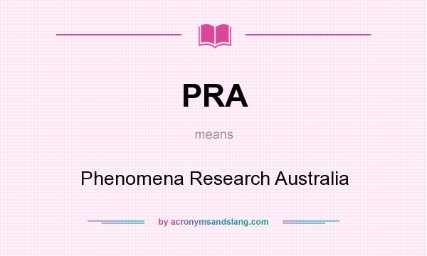 What does PRA mean? It stands for Phenomena Research Australia
