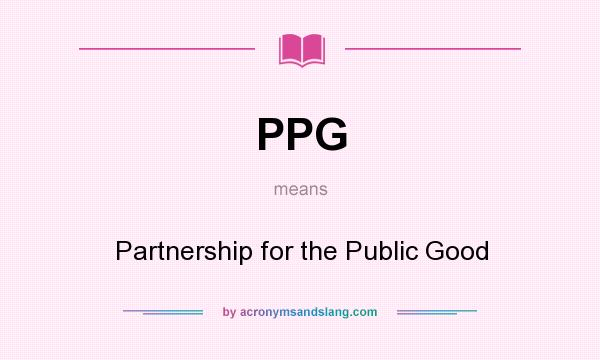 What does PPG mean? It stands for Partnership for the Public Good