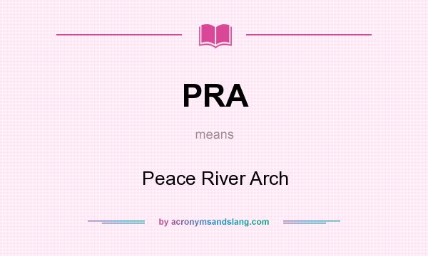 What does PRA mean? It stands for Peace River Arch