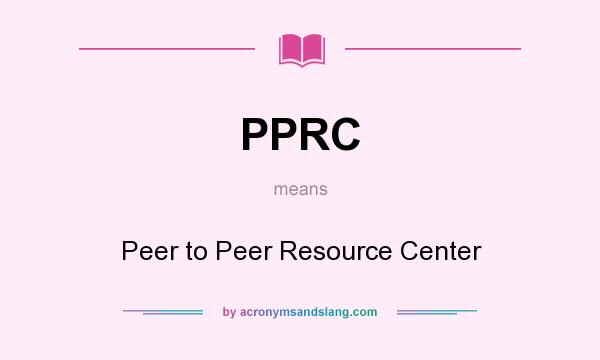 What does PPRC mean? It stands for Peer to Peer Resource Center