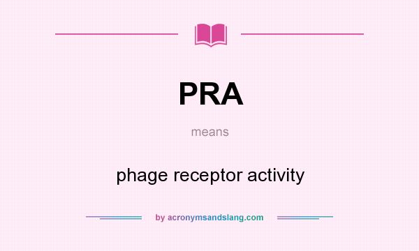 What does PRA mean? It stands for phage receptor activity