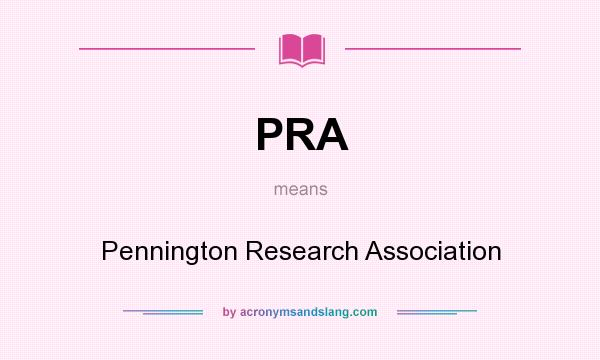 What does PRA mean? It stands for Pennington Research Association