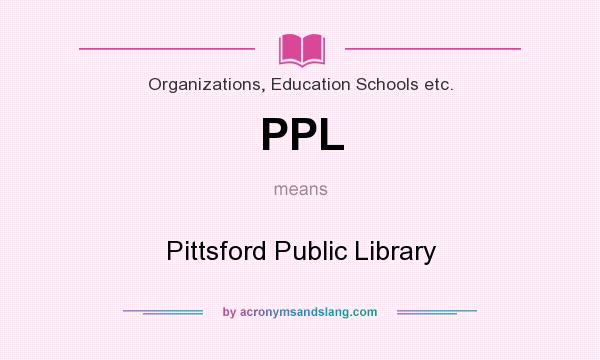 What does PPL mean? It stands for Pittsford Public Library