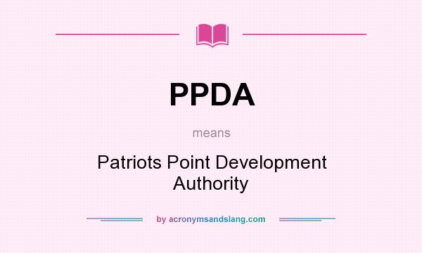 What does PPDA mean? It stands for Patriots Point Development Authority