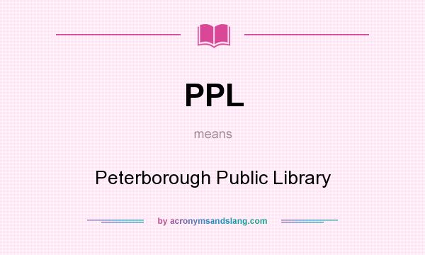 What does PPL mean? It stands for Peterborough Public Library