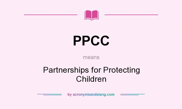 What does PPCC mean? It stands for Partnerships for Protecting Children