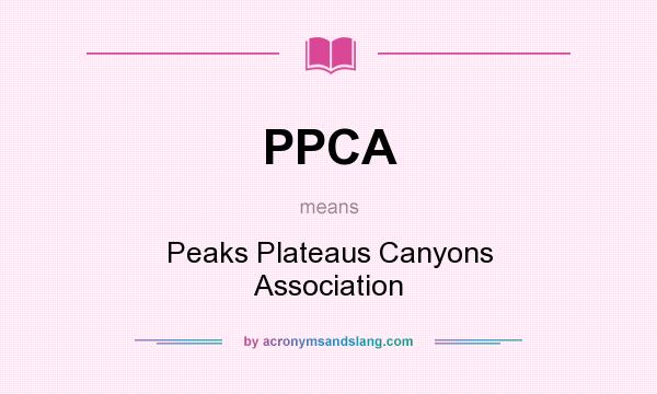What does PPCA mean? It stands for Peaks Plateaus Canyons Association