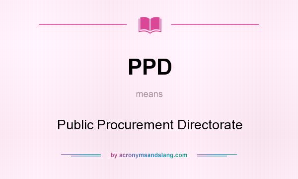 What does PPD mean? It stands for Public Procurement Directorate