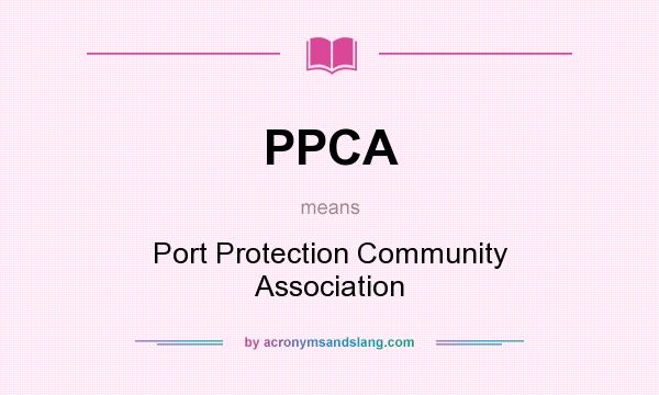 What does PPCA mean? It stands for Port Protection Community Association