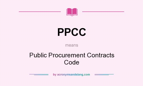 What does PPCC mean? It stands for Public Procurement Contracts Code