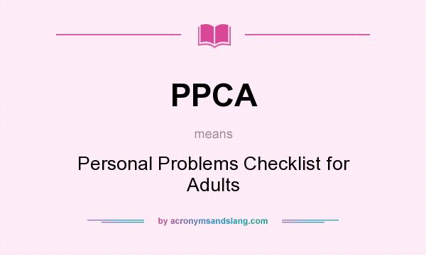What does PPCA mean? It stands for Personal Problems Checklist for Adults