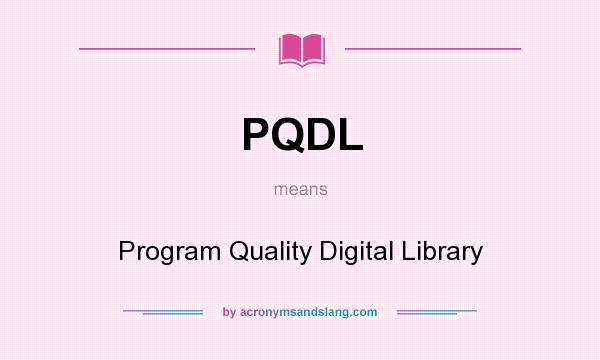 What does PQDL mean? It stands for Program Quality Digital Library