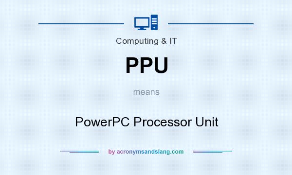 What does PPU mean? It stands for PowerPC Processor Unit