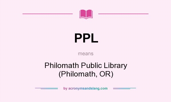 What does PPL mean? It stands for Philomath Public Library (Philomath, OR)