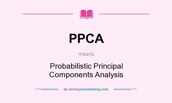 What does PPCA mean? It stands for Probabilistic Principal Components Analysis