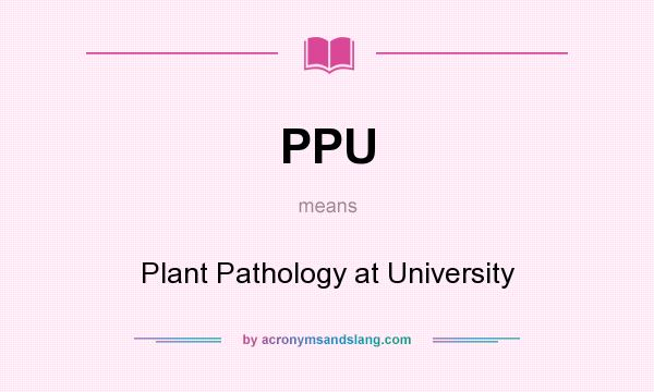 What does PPU mean? It stands for Plant Pathology at University