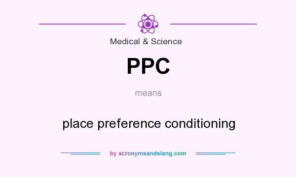 What does PPC mean? It stands for place preference conditioning