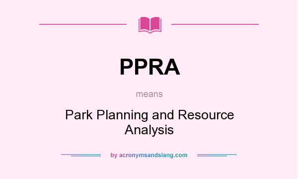 What does PPRA mean? It stands for Park Planning and Resource Analysis