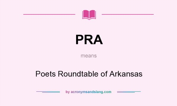 What does PRA mean? It stands for Poets Roundtable of Arkansas