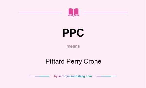 What does PPC mean? It stands for Pittard Perry Crone
