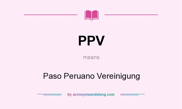 What does PPV mean? It stands for Paso Peruano Vereinigung
