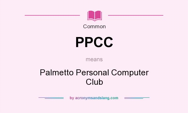 What does PPCC mean? It stands for Palmetto Personal Computer Club