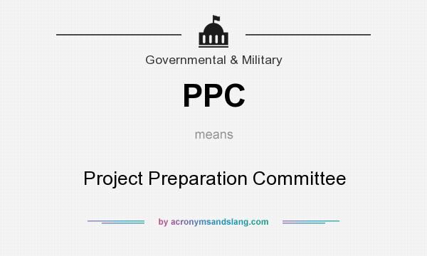 What does PPC mean? It stands for Project Preparation Committee